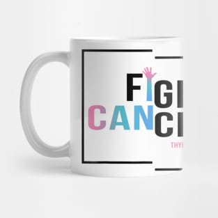 Fight Thyroid Cancer Shirt I Can Mug